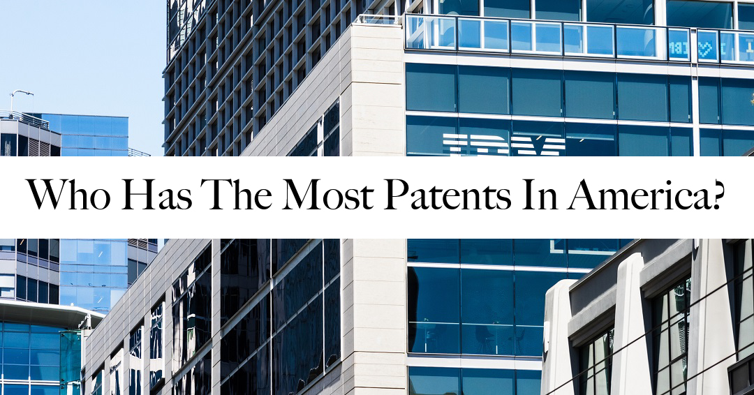 Who Has the Most Patents in America: Unveiling the Innovation Leaders