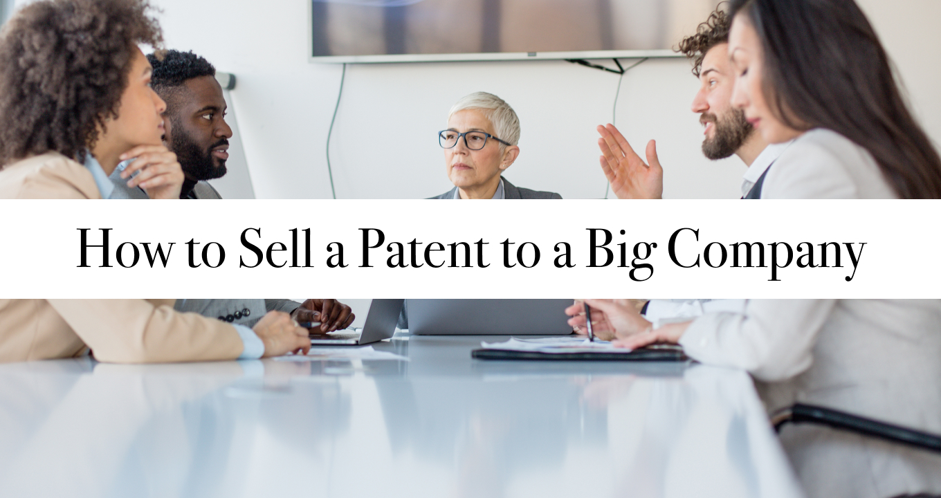 Learn how to sell a patent to a big company with our guide, providing step-by-step insights to maximize your patent's value.