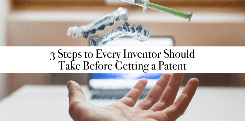 I have a Great Idea?…So now what? 3 Steps to Take Before Getting a Patent
