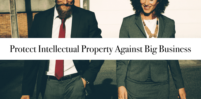 Protect Intellectual Property Against Big Business