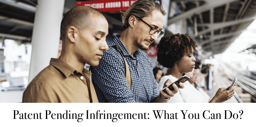 Patent Pending Infringement: How to Identify It & What You Can Do About It