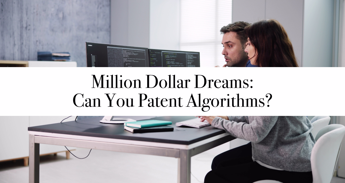 Million Dollar Dreams: Can You Patent Algorithms?