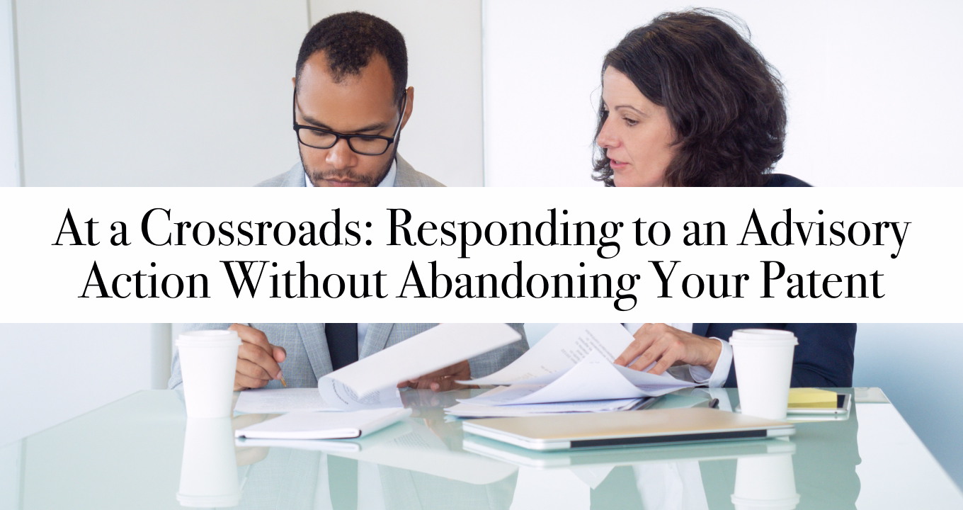 At a Crossroads: Responding to an Advisory Action Without Abandoning Your Patent