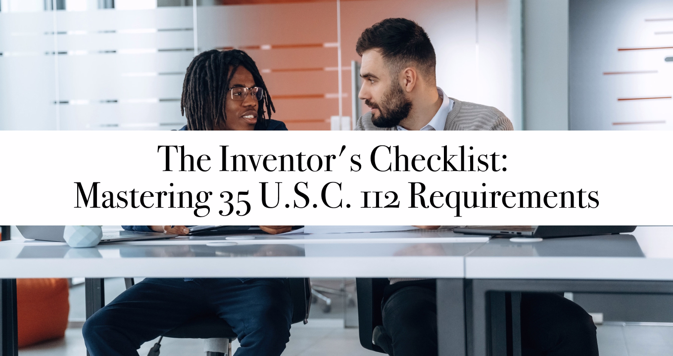 The Inventor's Checklist: Mastering 35 U.S.C. 112 Requirements