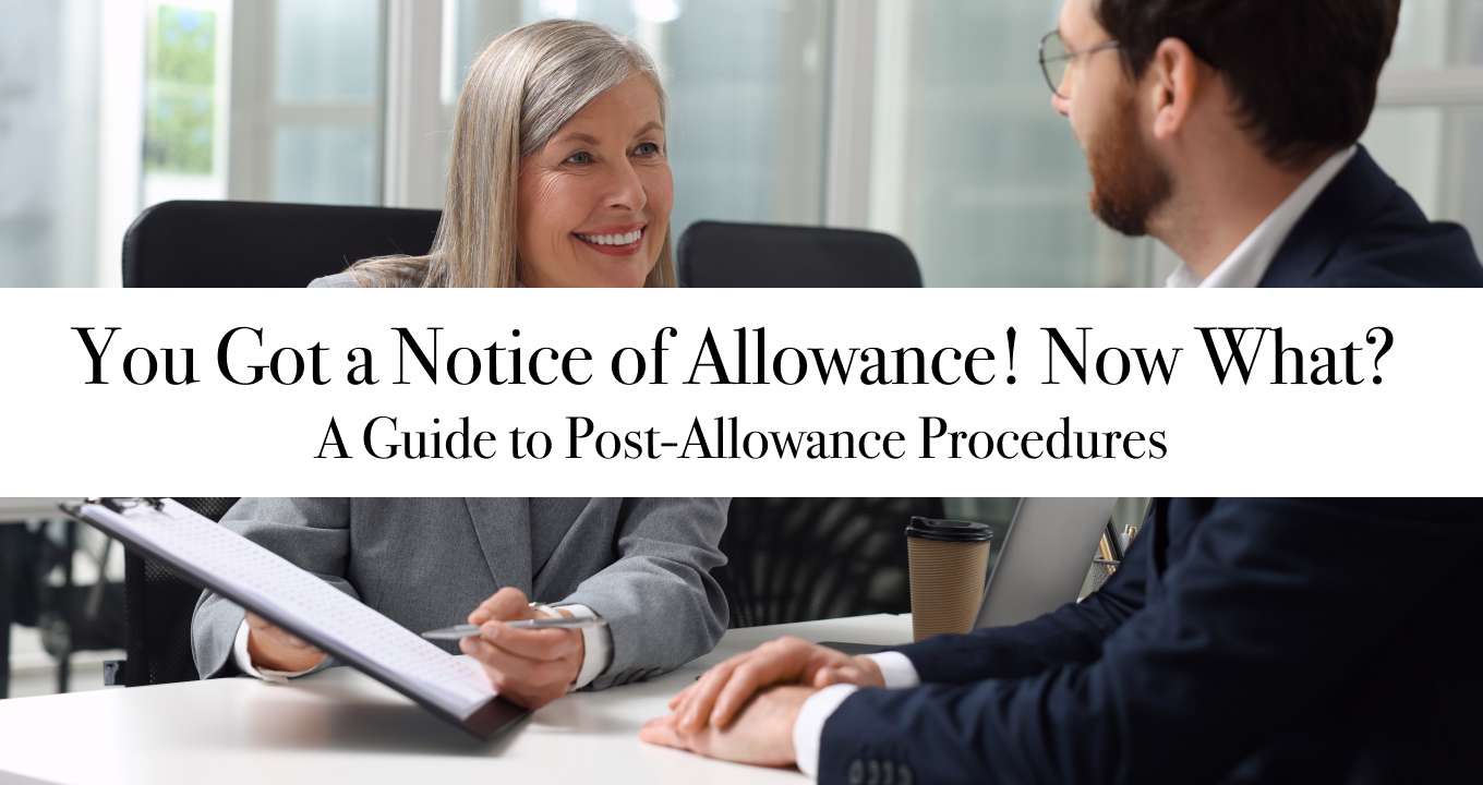 You Got a Notice of Allowance! Now What? A Guide to Post-Allowance Procedures